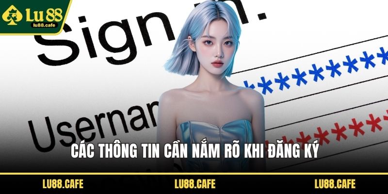 Các thông tin cần nắm rõ khi đăng ký