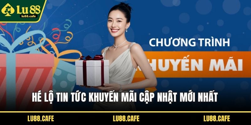 Hé lộ tin tức khuyến mãi cập nhật mới nhất