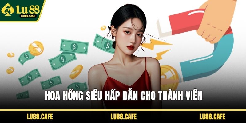 Hoa hồng siêu hấp dẫn cho thành viên
