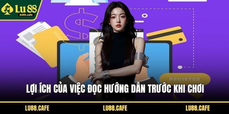 Lợi ích của việc đọc hướng dẫn trước khi chơi