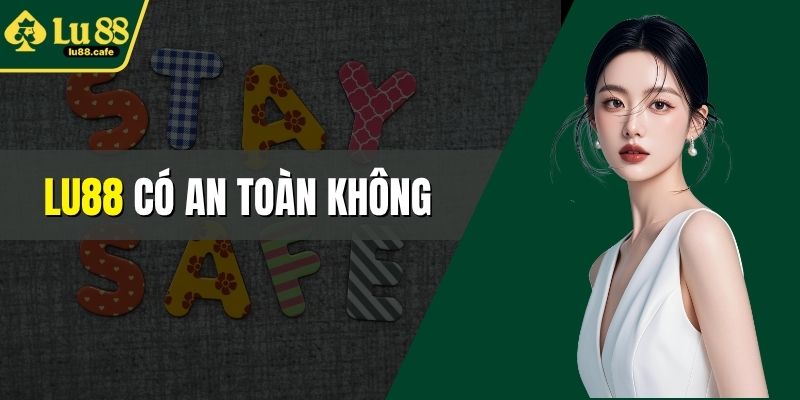 LU88 có an toàn không