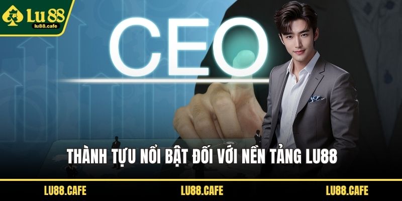 Thành tựu nổi bật đối với nền tảng LU88